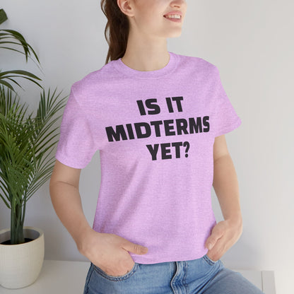 Is It Midterms Yet? – Unisex Protest Tee (Size XS-4XL)