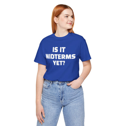 Is It Midterms Yet? – Unisex Protest Tee (Size XS-4XL)