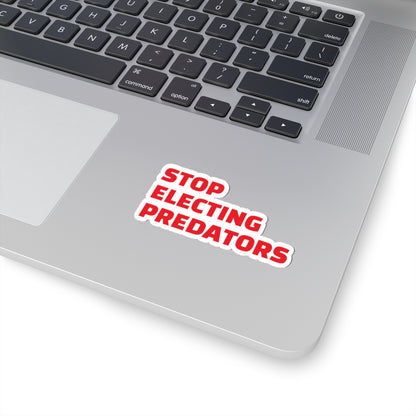Stop Electing Predators Vinyl Sticker – 2", 3”, 4" and 6" - Red