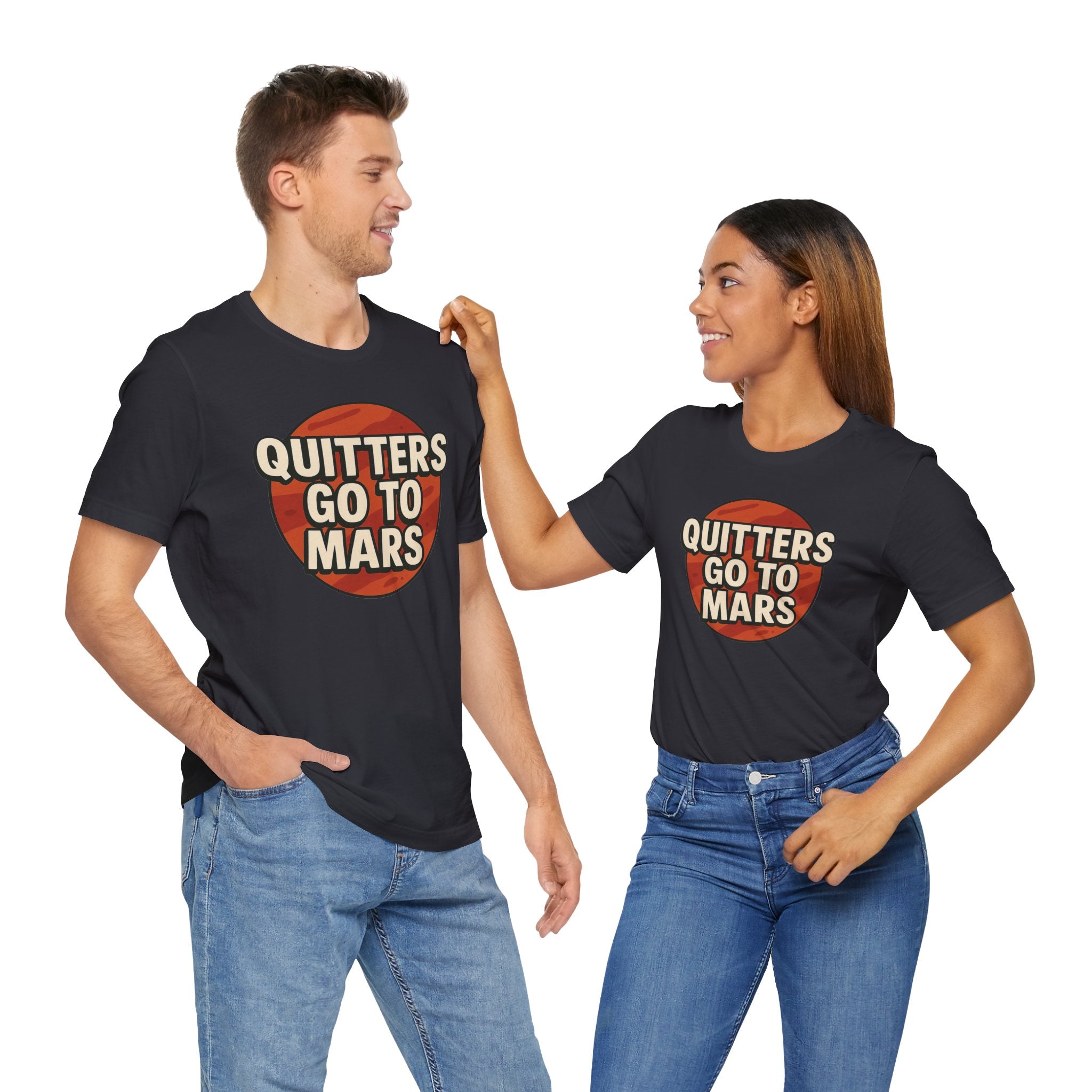 Quitters Go To Mars -  Funny Activism Tee (Unisex) | Civic Goods