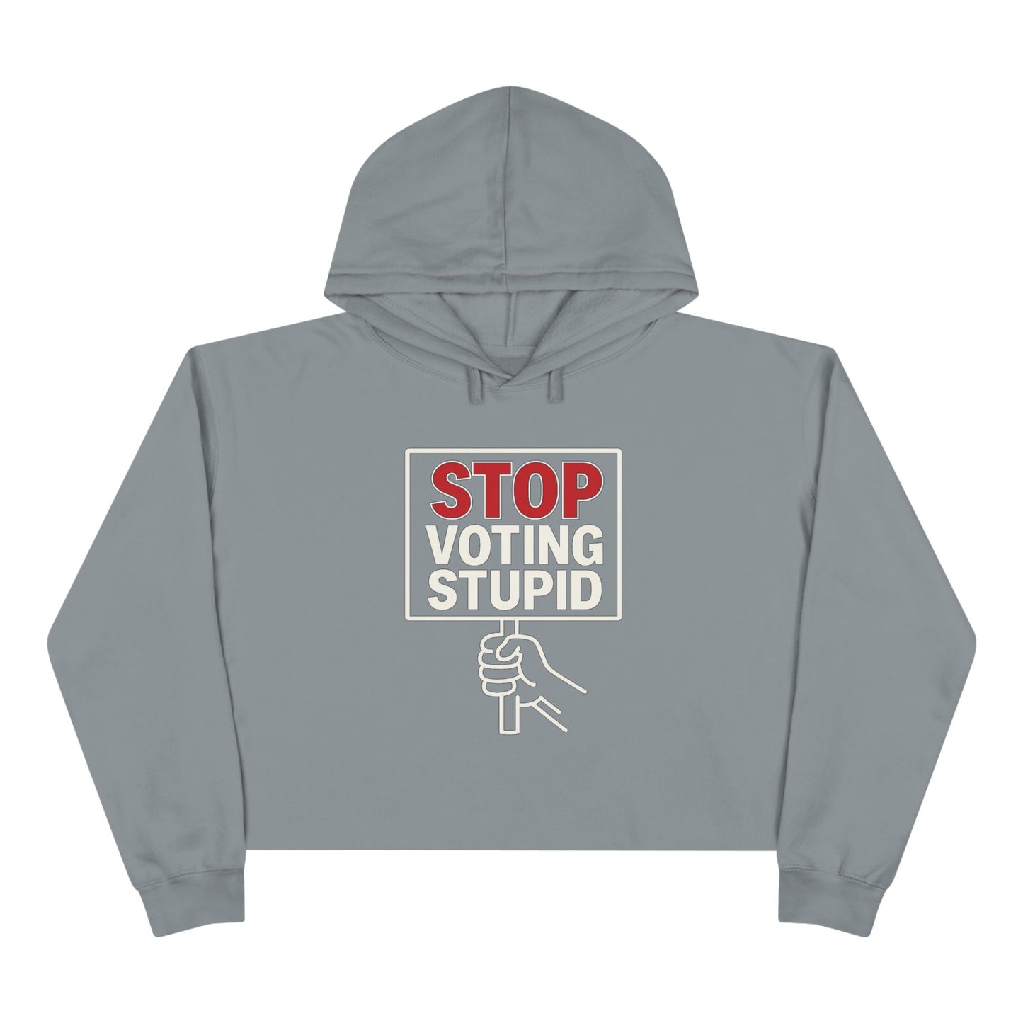 Stop Voting Stupid –  Unisex Cropped Protest Hoodie (Size XS-L)