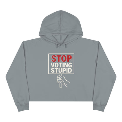 Stop Voting Stupid –  Unisex Cropped Protest Hoodie (Size XS-L)