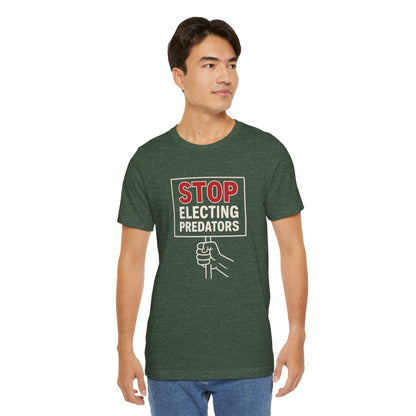 Stop Electing Predators – Unisex Protest Tee (Size XS-4XL)