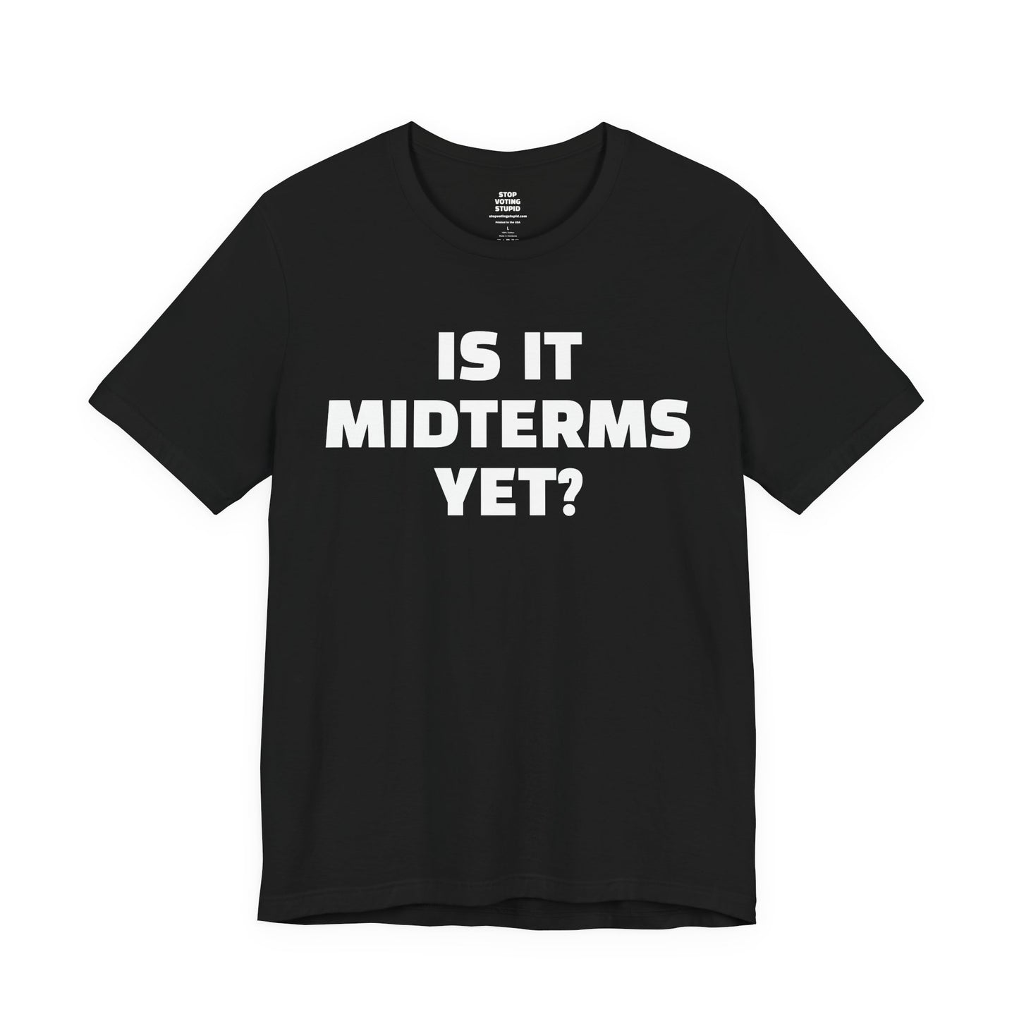 Is It Midterms Yet? – Unisex Protest Tee (Size XS-4XL)