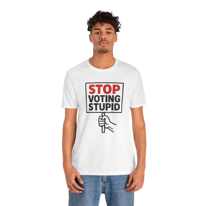 Stop Voting Stupid – Unisex Protest Tee (Size XS-4XL)