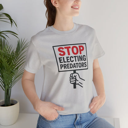 Stop Electing Predators – Unisex Protest Tee (Size XS-4XL)