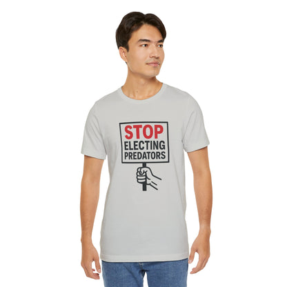 Stop Electing Predators – Unisex Protest Tee (Size XS-4XL)