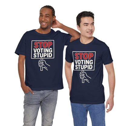 Stop Voting Stupid – Unisex Protest Tee (Size XS-4XL)