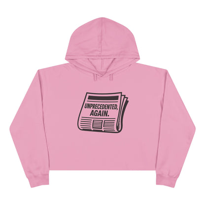Unprecedented, Again –  Unisex Cropped Protest Hoodie (Size XS-L)