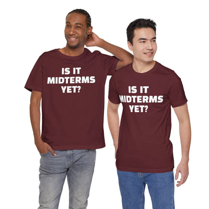 Is It Midterms Yet? – Unisex Protest Tee (Size XS-4XL)