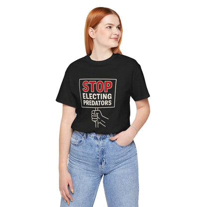 Stop Electing Predators – Unisex Protest Tee (Size XS-4XL)