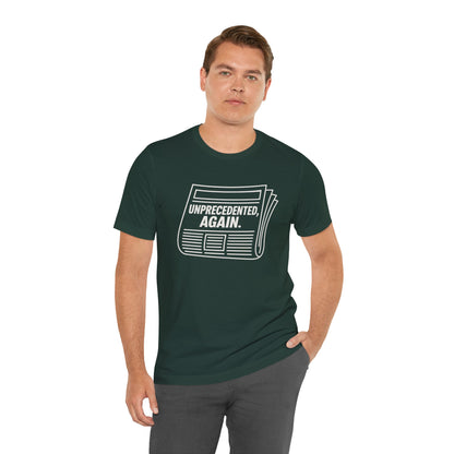 Unprecedented, Again – Unisex Protest Tee (Size XS-4XL)