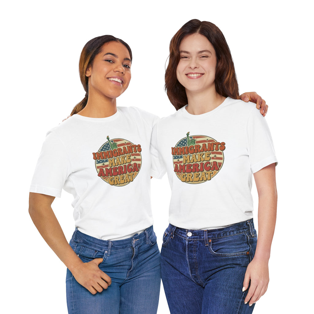 Immigrants Make America Great -  Activism Tee (Unisex) | Civic Goods