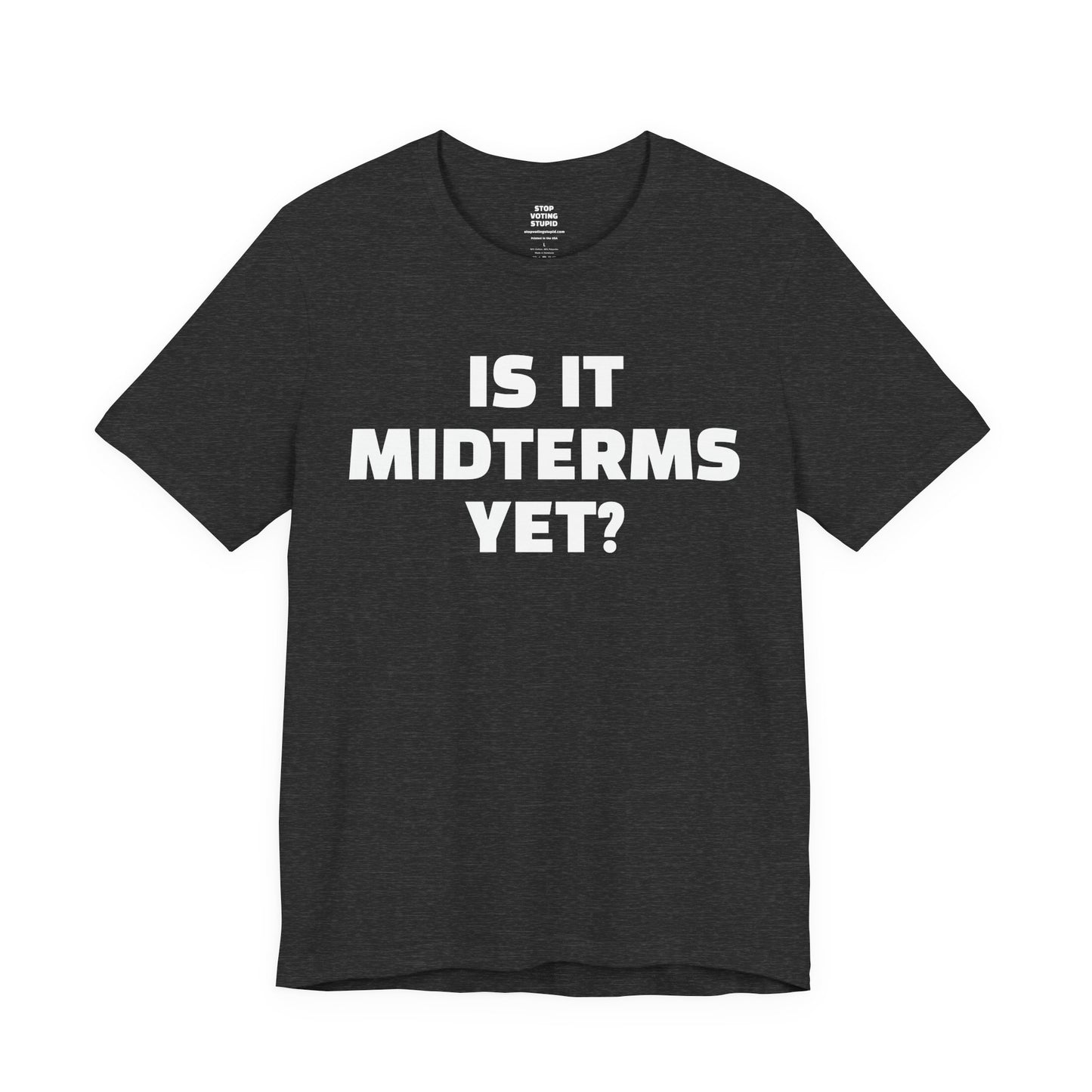 Is It Midterms Yet? – Unisex Protest Tee (Size XS-4XL)