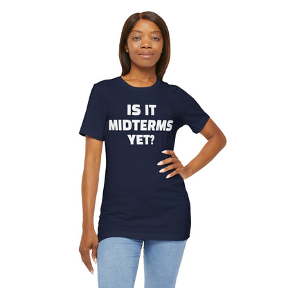 Is It Midterms Yet? – Unisex Protest Tee (Size XS-4XL)