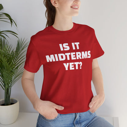 Is It Midterms Yet? – Unisex Protest Tee (Size XS-4XL)
