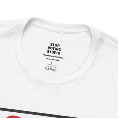 Stop Voting Stupid – Unisex Protest Tee (Size XS-4XL)