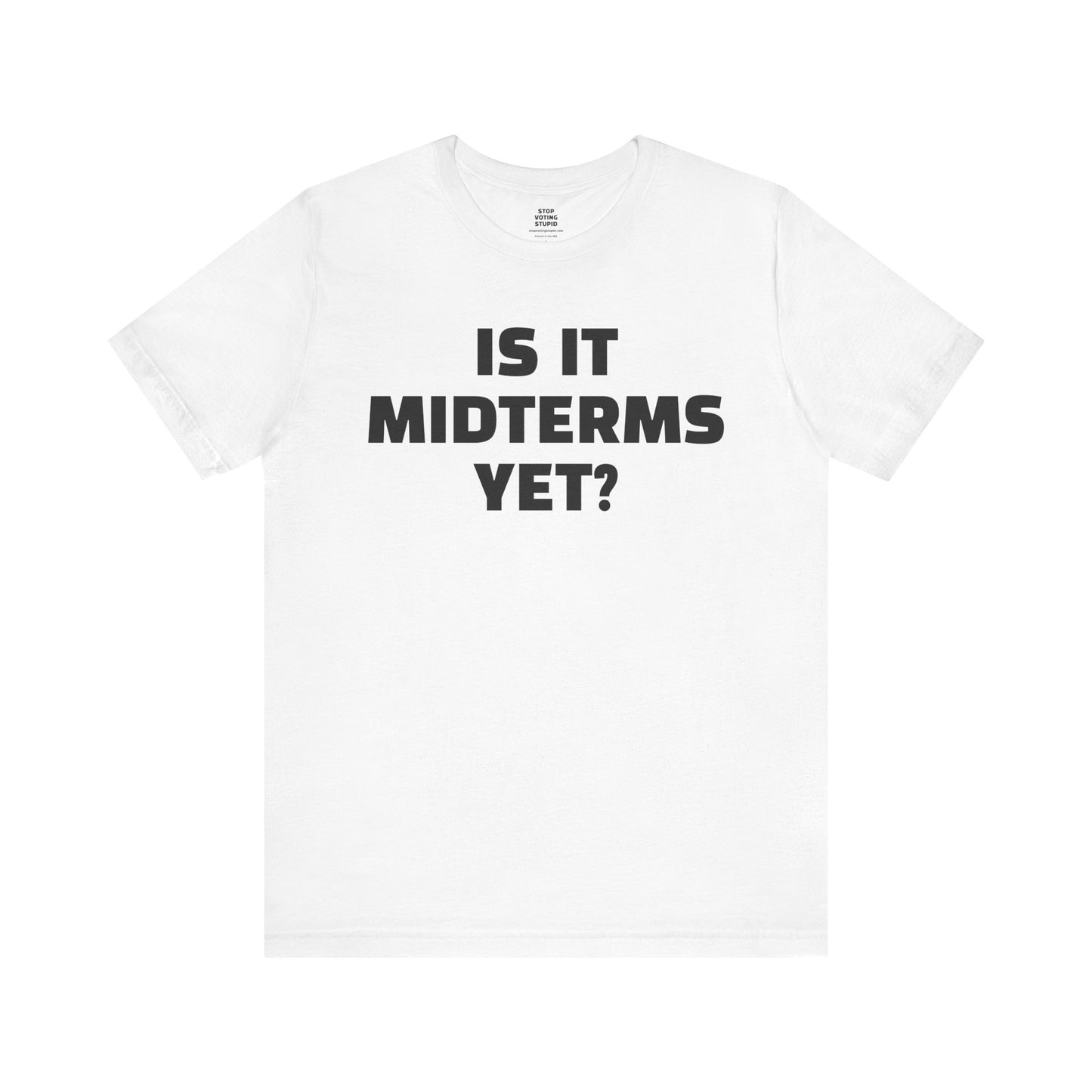 Is It Midterms Yet? – Unisex Protest Tee (Size XS-4XL)