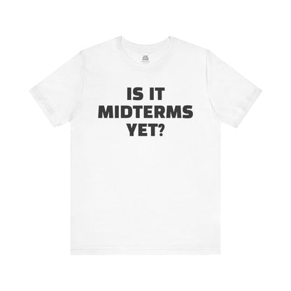 Is It Midterms Yet? – Unisex Protest Tee (Size XS-4XL)
