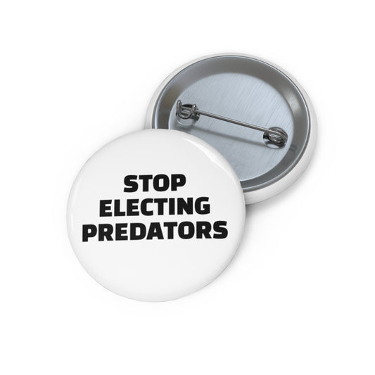 Stop Electing Predators Pin/Button – 1.25", 2.25"and 3" Pin - Black and White