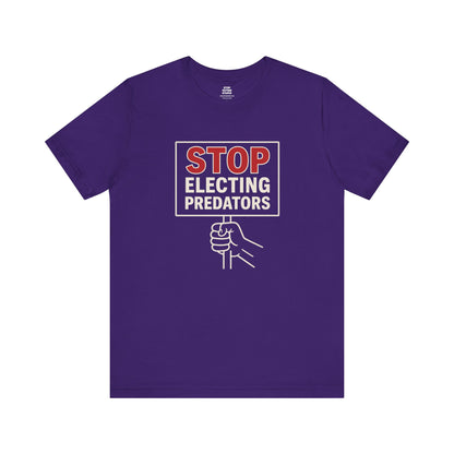 Stop Electing Predators – Unisex Protest Tee (Size XS-4XL)