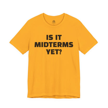 Is It Midterms Yet? – Unisex Protest Tee (Size XS-4XL)