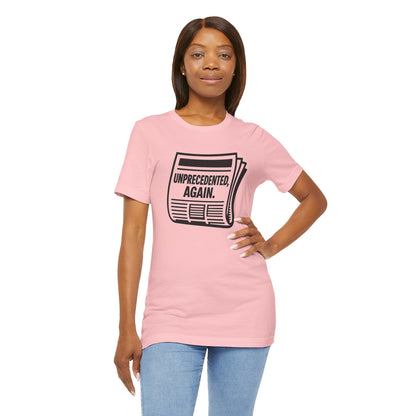 Unprecedented, Again – Unisex Protest Tee (Size XS-4XL)