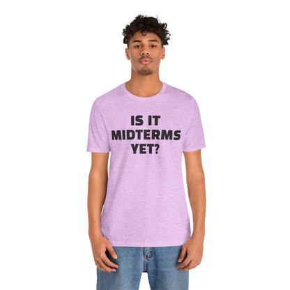Is It Midterms Yet? – Unisex Protest Tee (Size XS-4XL)