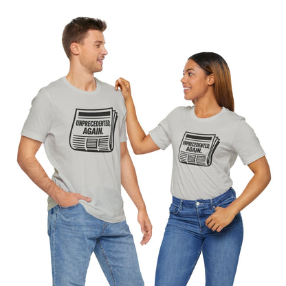 Unprecedented, Again – Unisex Protest Tee (Size XS-4XL)