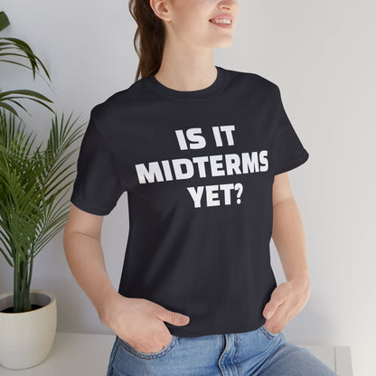 Is It Midterms Yet? – Unisex Protest Tee (Size XS-4XL)