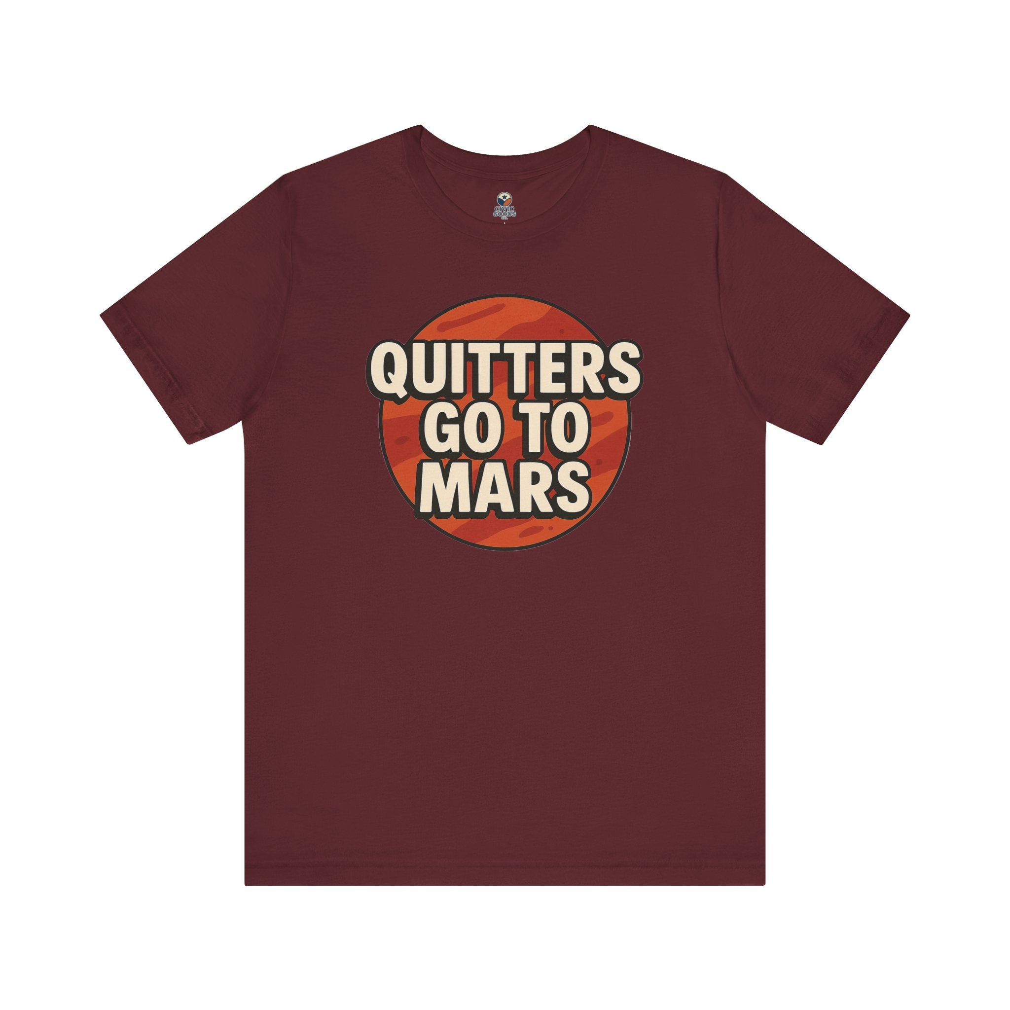 Quitters Go To Mars -  Funny Activism Tee (Unisex) | Civic Goods