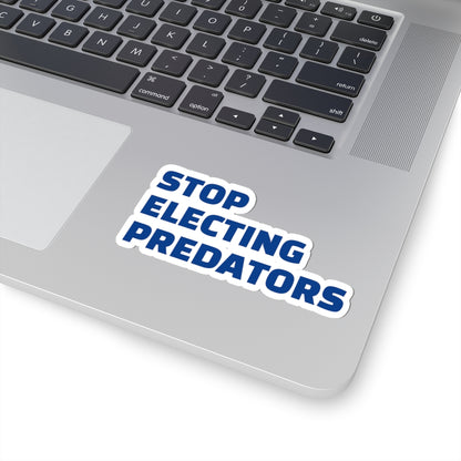 Stop Electing Predators Vinyl Sticker – 2", 3”, 4" and 6" - Blue