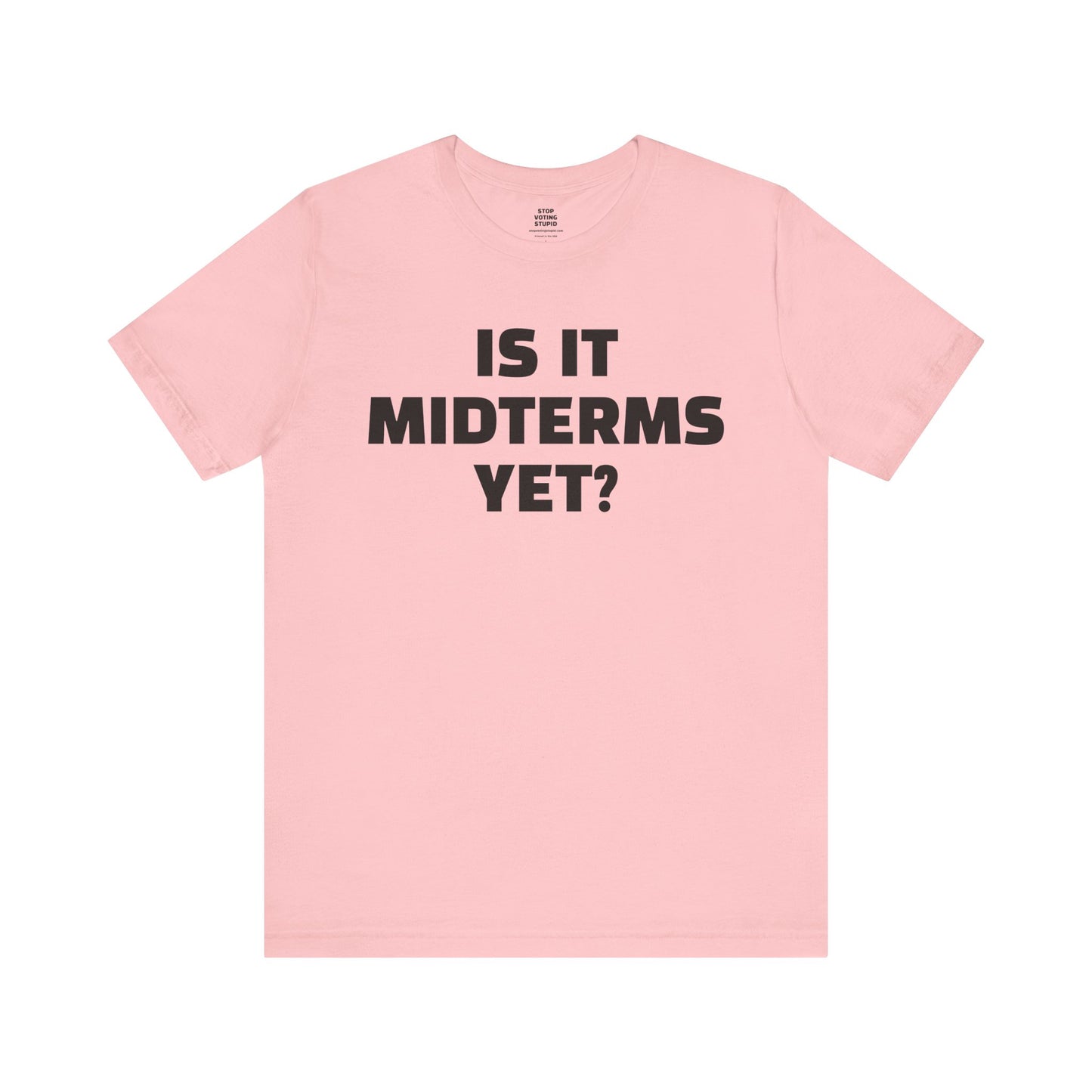 Is It Midterms Yet? – Unisex Protest Tee (Size XS-4XL)
