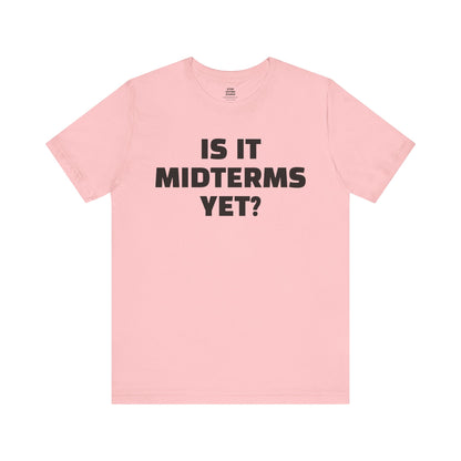 Is It Midterms Yet? – Unisex Protest Tee (Size XS-4XL)