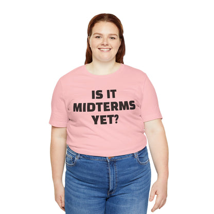 Is It Midterms Yet? – Unisex Protest Tee (Size XS-4XL)