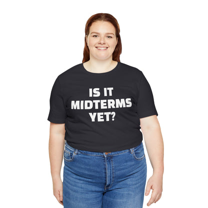 Is It Midterms Yet? – Unisex Protest Tee (Size XS-4XL)