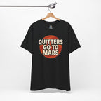Quitters Go To Mars -  Funny Activism Tee (Unisex) | Civic Goods