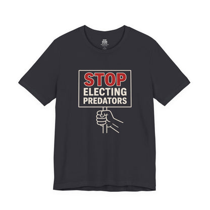 Stop Electing Predators – Unisex Protest Tee (Size XS-4XL)
