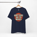 Quitters Go To Mars -  Funny Activism Tee (Unisex) | Civic Goods