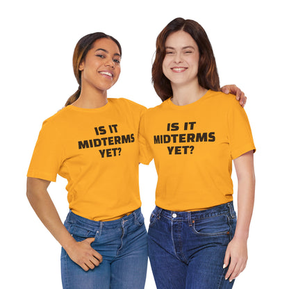 Is It Midterms Yet? – Unisex Protest Tee (Size XS-4XL)