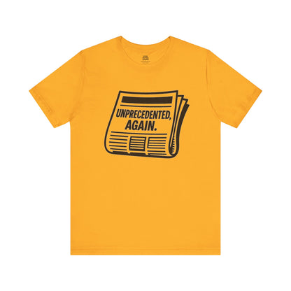 Unprecedented, Again – Unisex Protest Tee (Size XS-4XL)