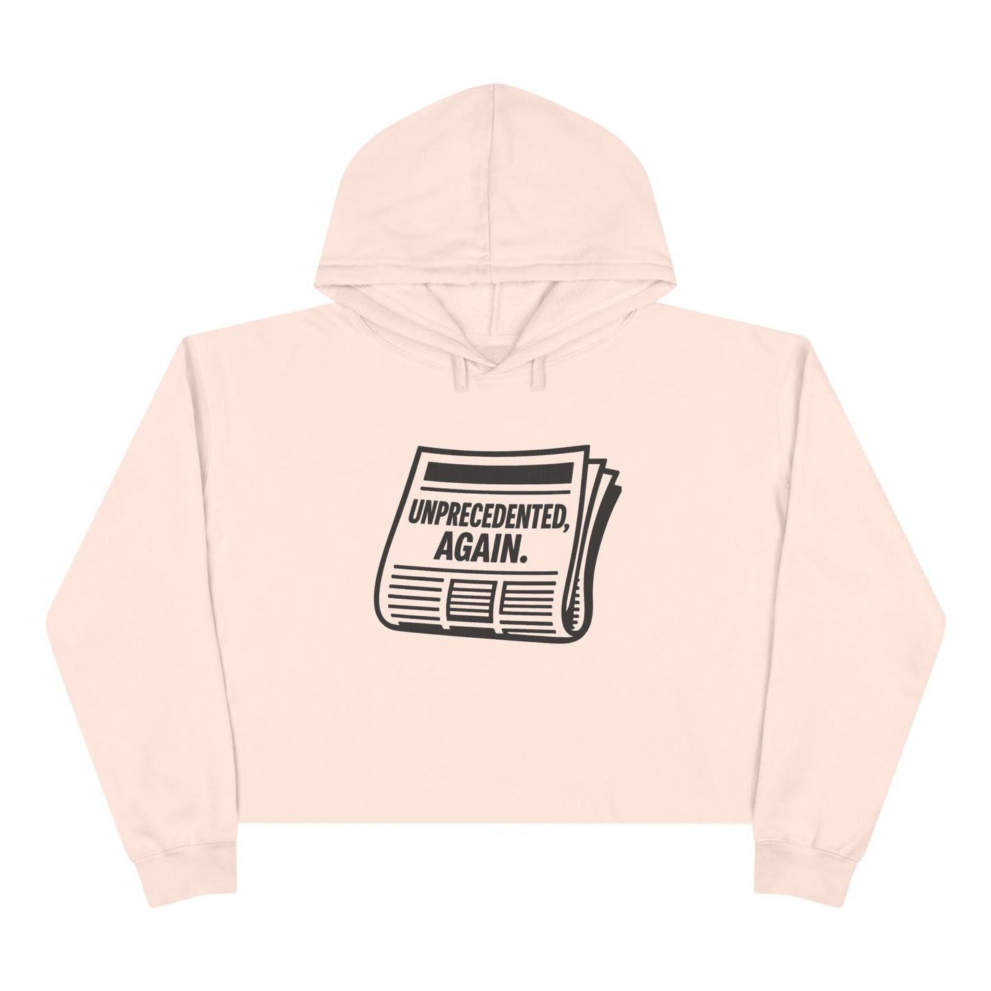 Unprecedented, Again –  Unisex Cropped Protest Hoodie (Size XS-L)