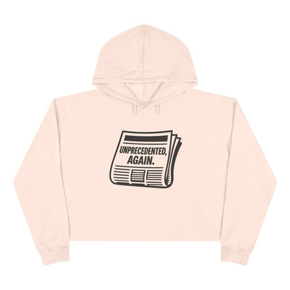Unprecedented, Again –  Unisex Cropped Protest Hoodie (Size XS-L)