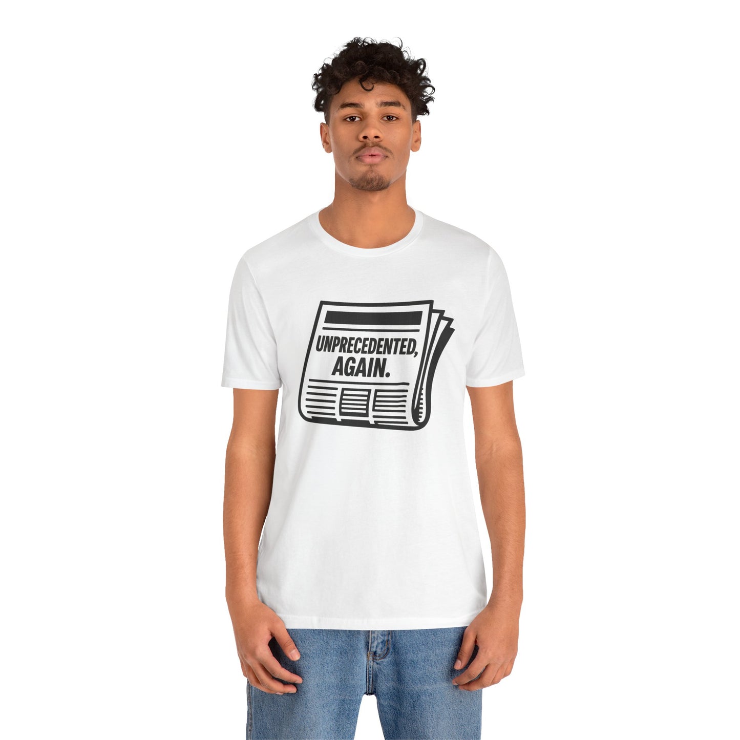 Unprecedented, Again – Unisex Protest Tee (Size XS-4XL)