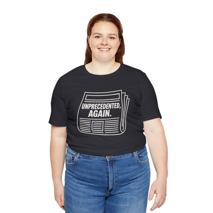 Unprecedented, Again – Unisex Protest Tee (Size XS-4XL)