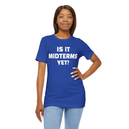 Is It Midterms Yet? – Unisex Protest Tee (Size XS-4XL)