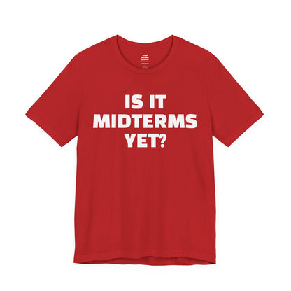 Is It Midterms Yet? – Unisex Protest Tee (Size XS-4XL)