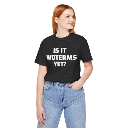Is It Midterms Yet? – Unisex Protest Tee (Size XS-4XL)