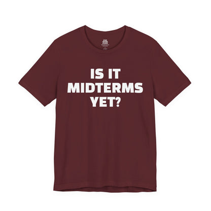 Is It Midterms Yet? – Unisex Protest Tee (Size XS-4XL)