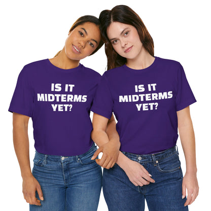 Is It Midterms Yet? – Unisex Protest Tee (Size XS-4XL)